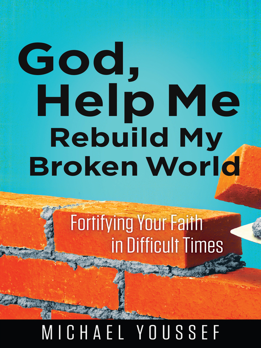 Title details for God, Help Me Rebuild My Broken World by Michael Youssef - Available